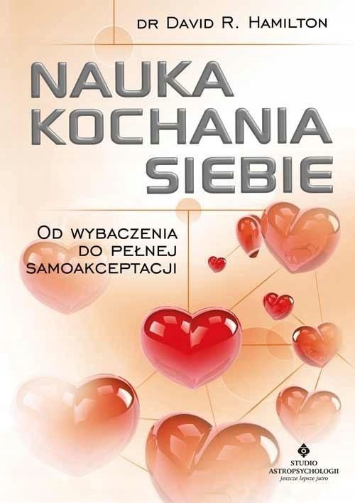 Nauka Kochania Siebie. Od Wybaczenia Do Pełnej.