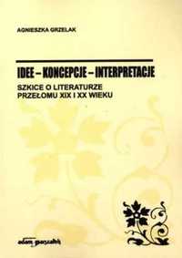 Idee - koncepcje - interpretacje - Agnieszka Grzelak