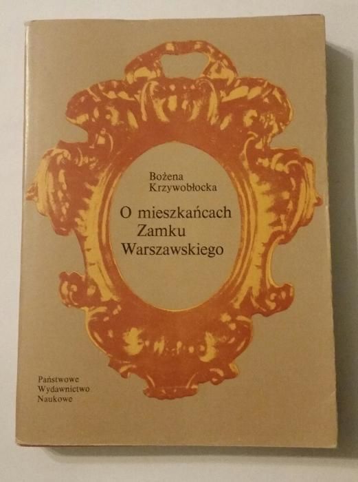 O mieszkańcach Zamku Warszawskiego - Bożena Krzywobłocka