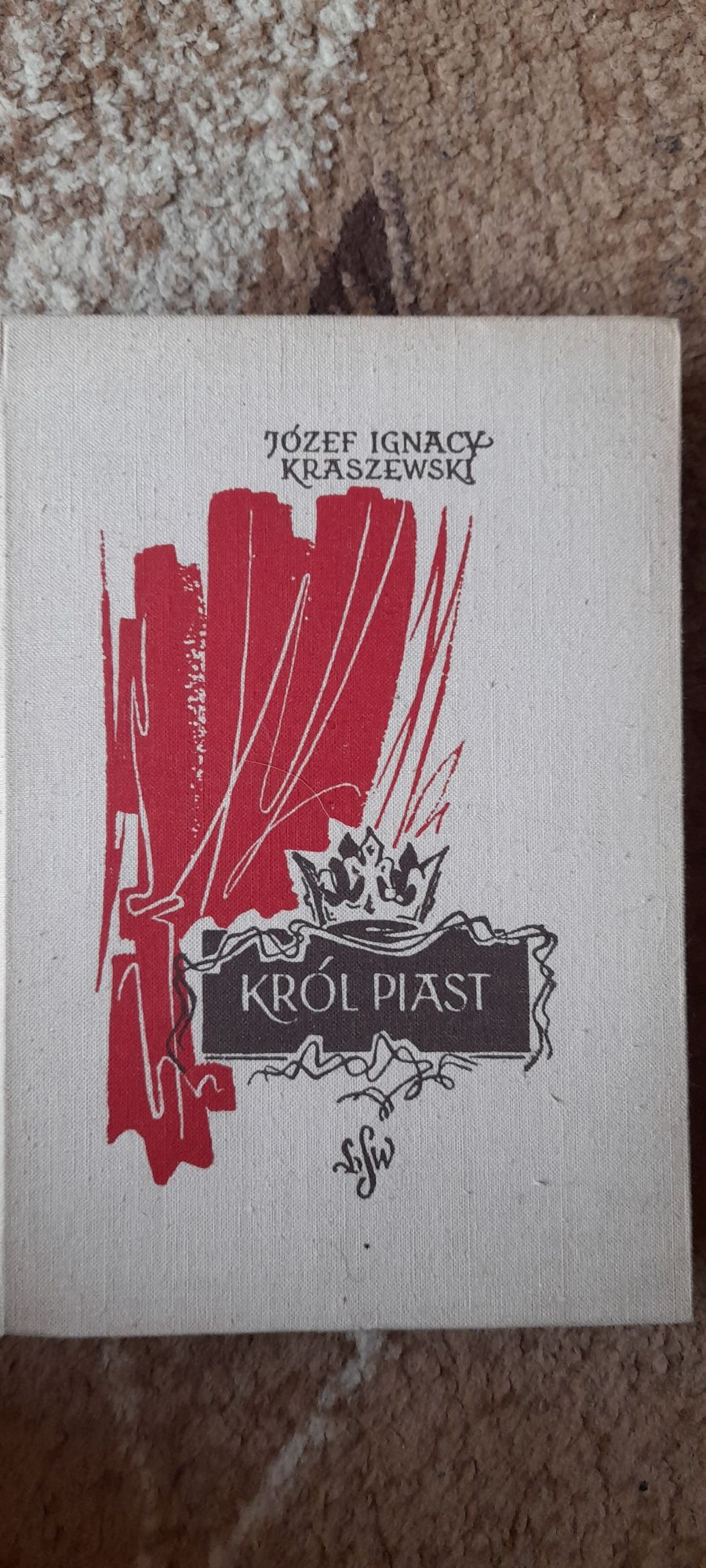 Król Piast - Józef Ignacy Kraszewski Twarda oprawa wyd I 1959