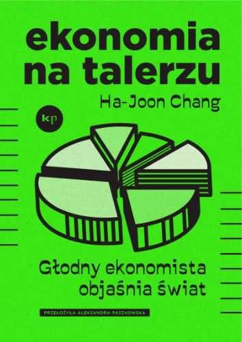 Ekonomia na talerzu - Chang Ha-Joon, Aleksandra Paszkowska