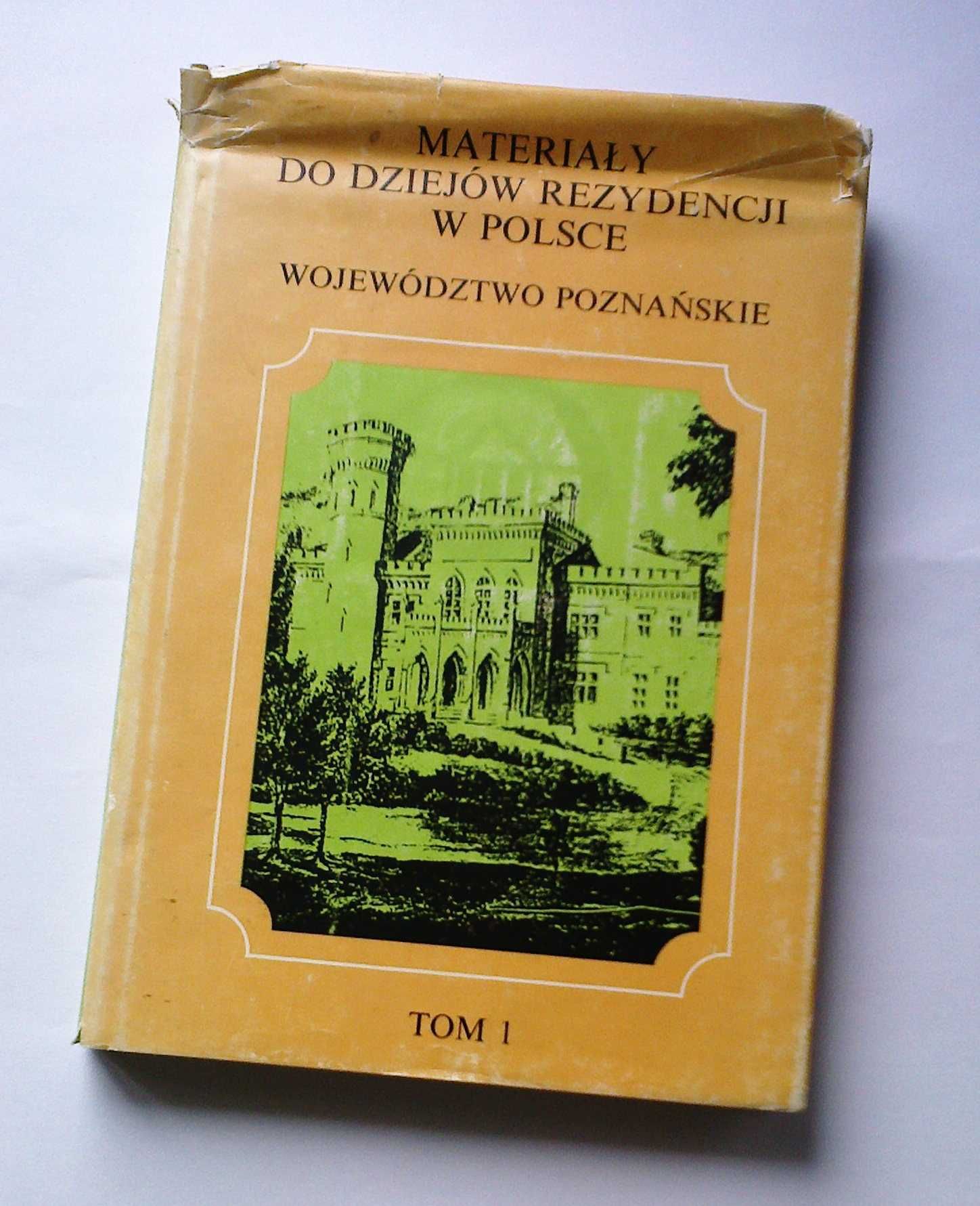 Materiały do dziejów rezydencji w Polsce. Województwo poznańskie