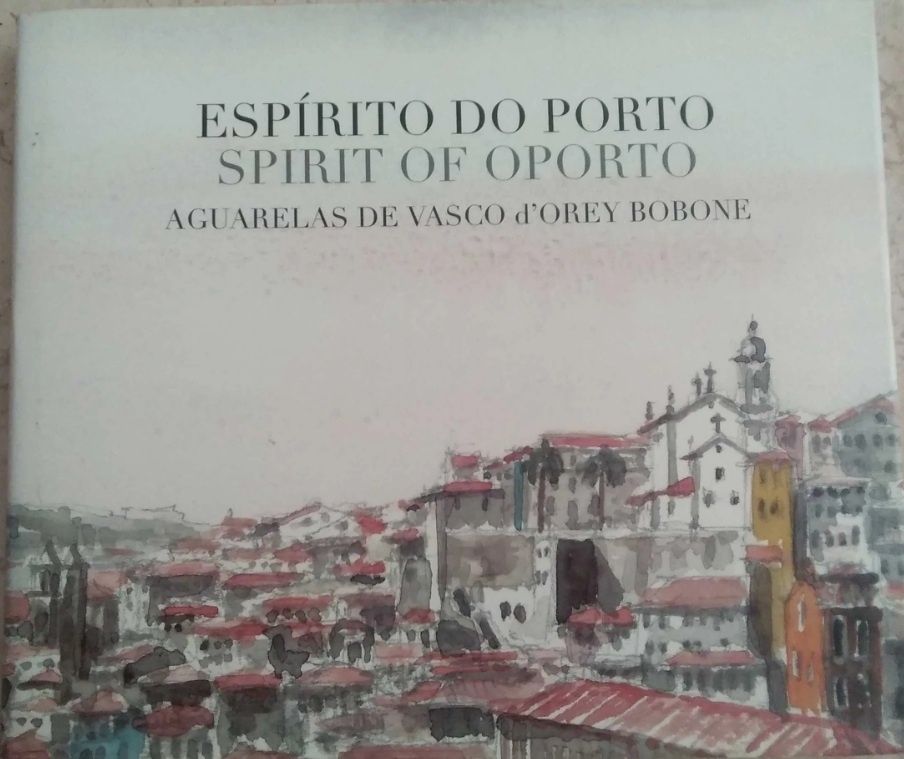 Espírito do Porto Aguarelas de Vasco D´Orey Bobone