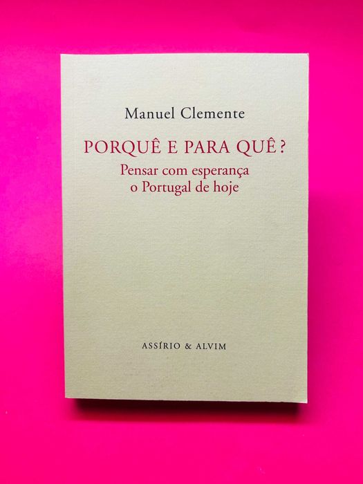 Porquê e Para Quê? Pensar com Esperança o Portugal de Hoje