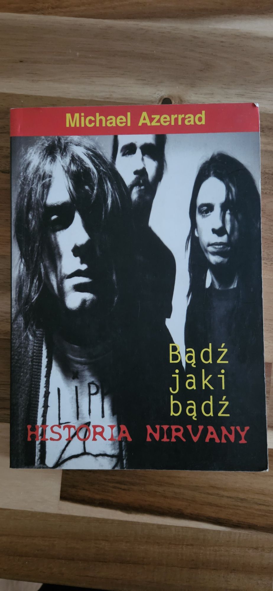 Książka Historia Nirvany Bądź jaki bądź Michael Azerrad