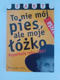 "To nie mój pies, ale moje łóżko" reportaże roku 1997