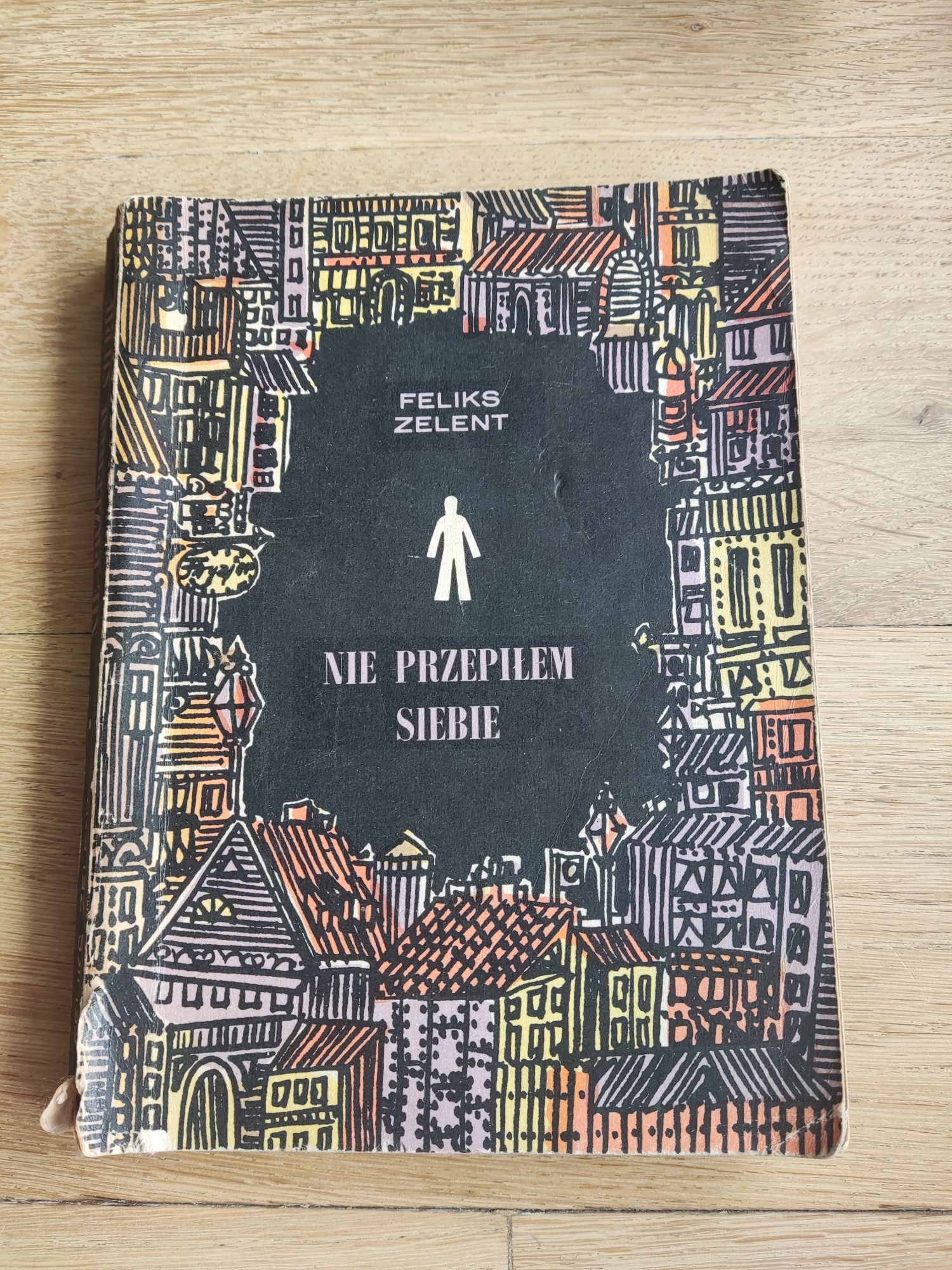 Feliks Zelent "Nie przepiłem siebie"