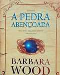 Bárbara Wood A Pedra Abençoada 1a. Edç. Portuguesa