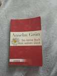 Das kleine Buch vom wahren Gluck. Anselm Grun.