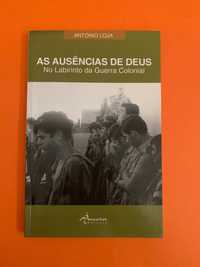 As Ausências de Deus: No Labirinto da Guerra Colonial - António Loja