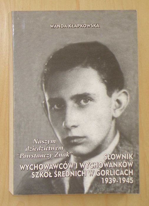 Słownik wychowawców i wychowanków szk średnich w Gorlicach 1939 - 1945