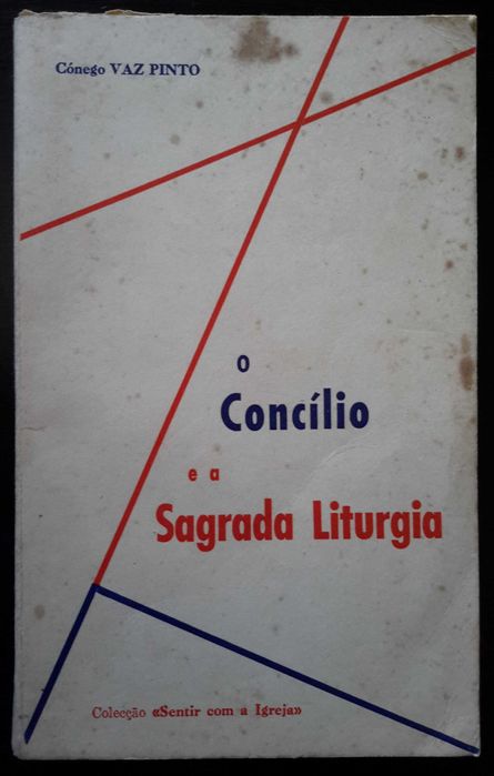 Cónego Vaz Pinto - O Concílio e a Sagrada Liturgia
