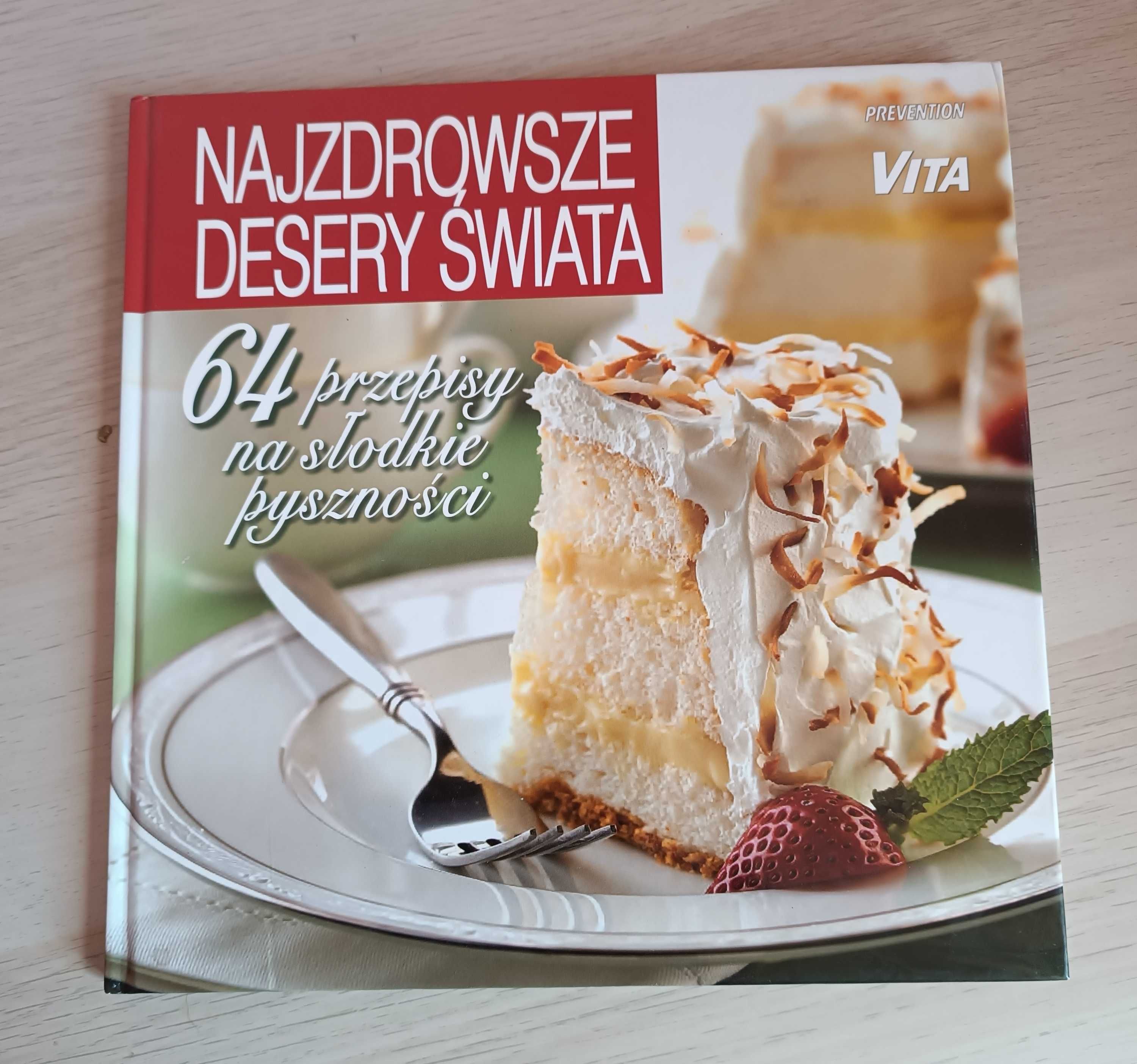 Kuchnia - Najzdrowsze desery świata 64 przepisy na słodkie pyszności