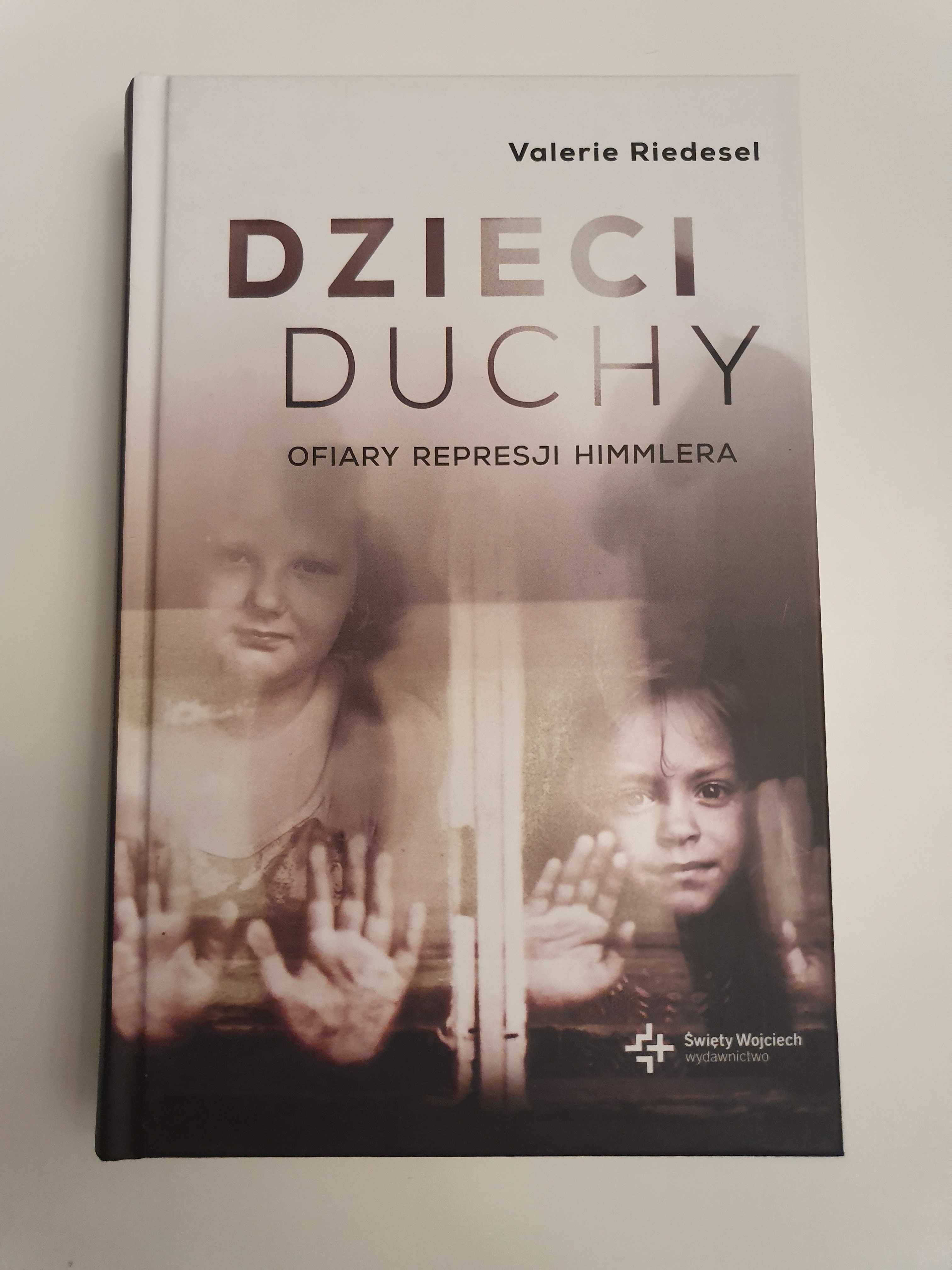 Valerie Riedesel - Dzieci duchy. Ofiary represji Himmlera