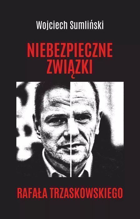 Niebezpieczne Związki Rafała Trzaskowskiego Wojciech Sumliński