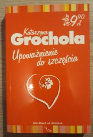 Książka Upoważnienie do szczęścia - Katarzyna Grochola