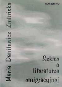 Szkice o literaturze emigracyjnej - Maria Zielińska Danilewicz