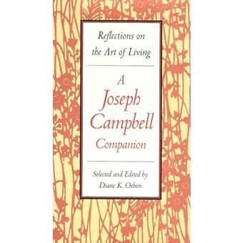 Reflections on the Art of Living: A Joseph Campbell Companion