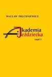 Akademia Jeździecka cz.1 Akademia Jeździecka Wacław Pruchniewicz Rok