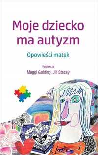 Moje Dziecko Ma Autyzm, Maggi Golding, Jill Stacey