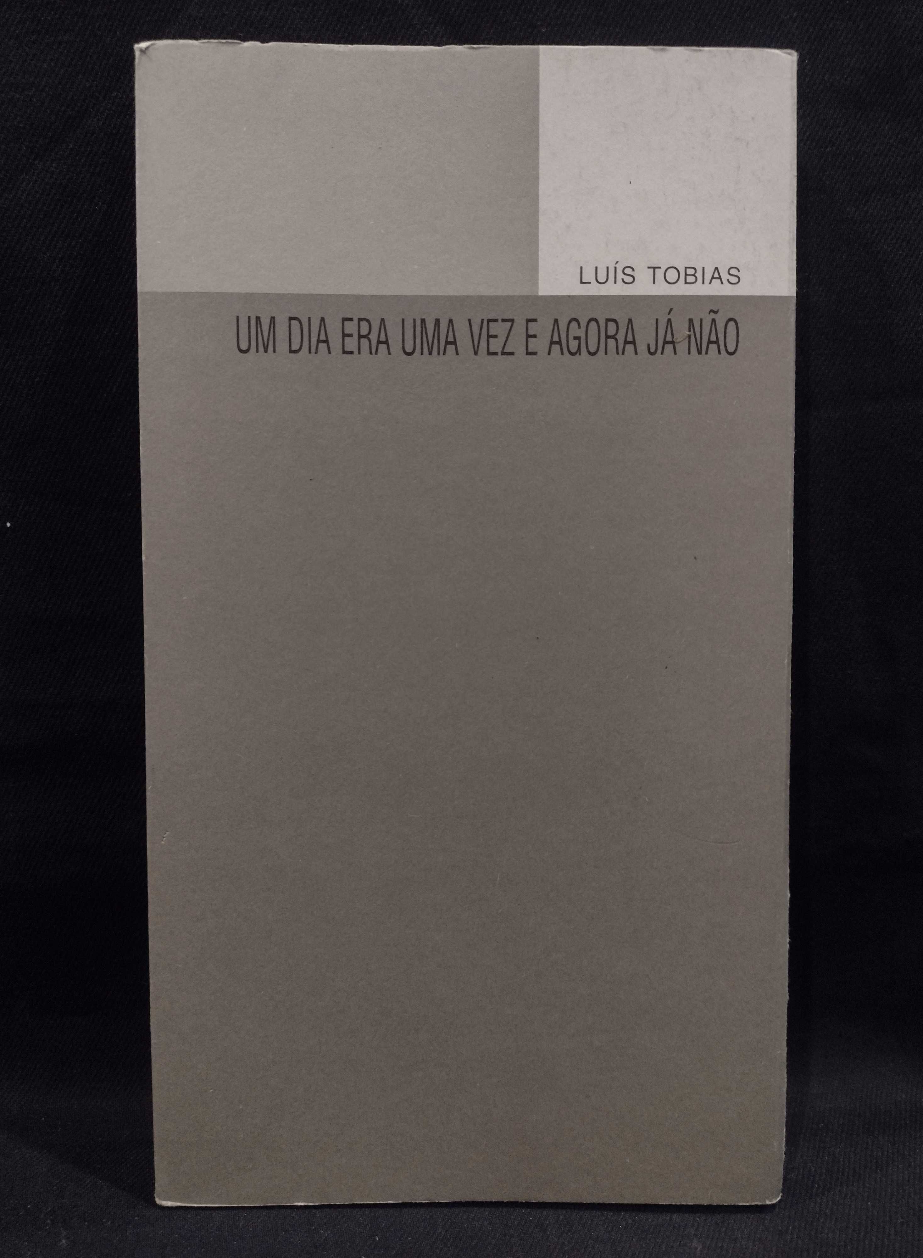 Um dia era uma vez e agora já não - Luís Tobias