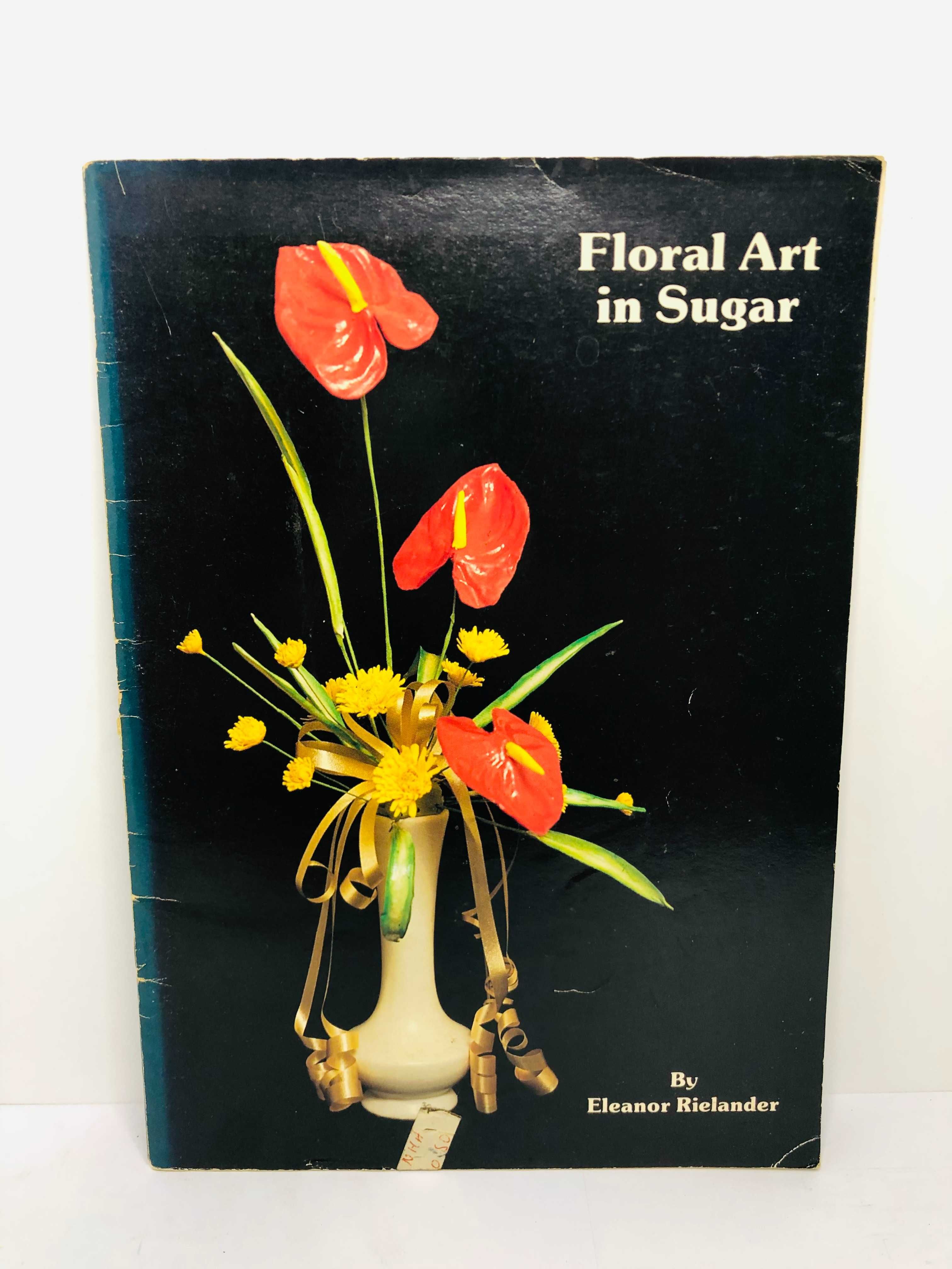 Floral Art in Sugar - Eleanor Rielander