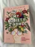 My kobiety z ADHD. Atypowe. Neuroróżnorodne Ola Pflumio