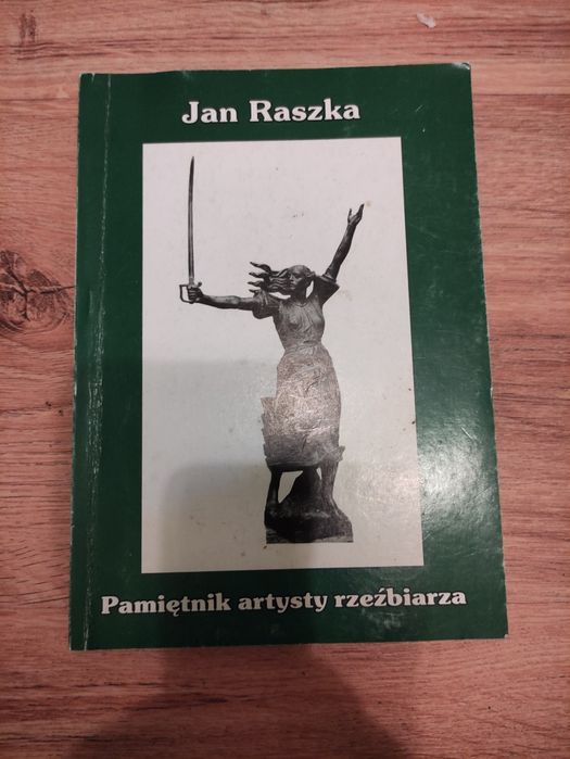 Jan Raszka Pamiętnik artysty rzeźbiarza