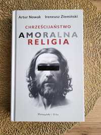 Chrześcijaństwo Amoralna Religia Artur Nowak, Ireneusz Ziemiński
Nowak