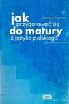 Jak Przygotować Się Do Matury Z Języka Polskiego Praca Zbiorowa