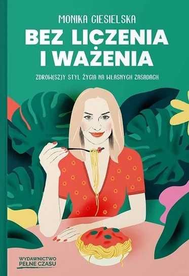 Bez liczenia i ważenia - Monika Ciesielska