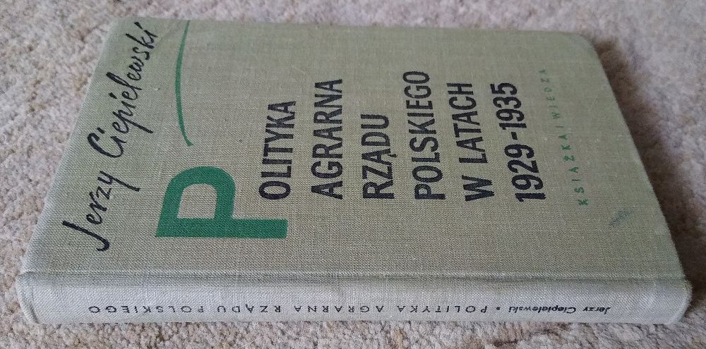 Polityka agrarna rządu polskiego w latach 1929:1935 Jerzy Ciepielewski