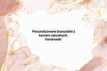 Personalizowane bransoletki z kamieni naturalnych