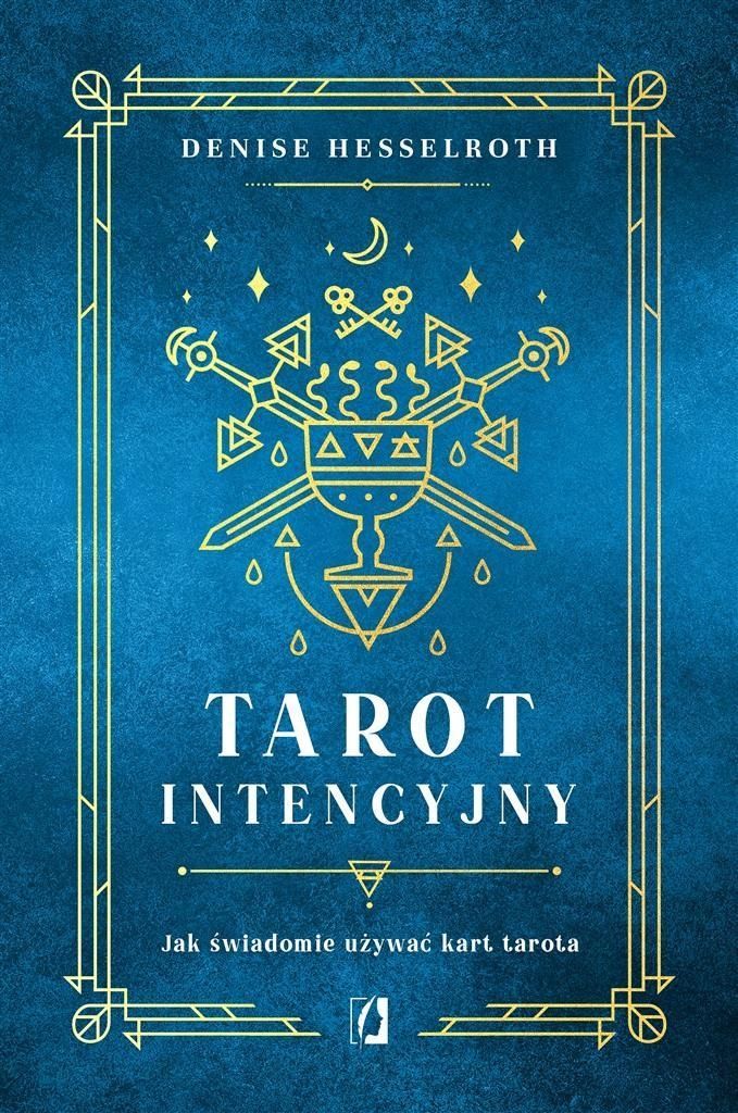 Tarot Intencyjny. Jak Świadomie Używać Kart Tarota