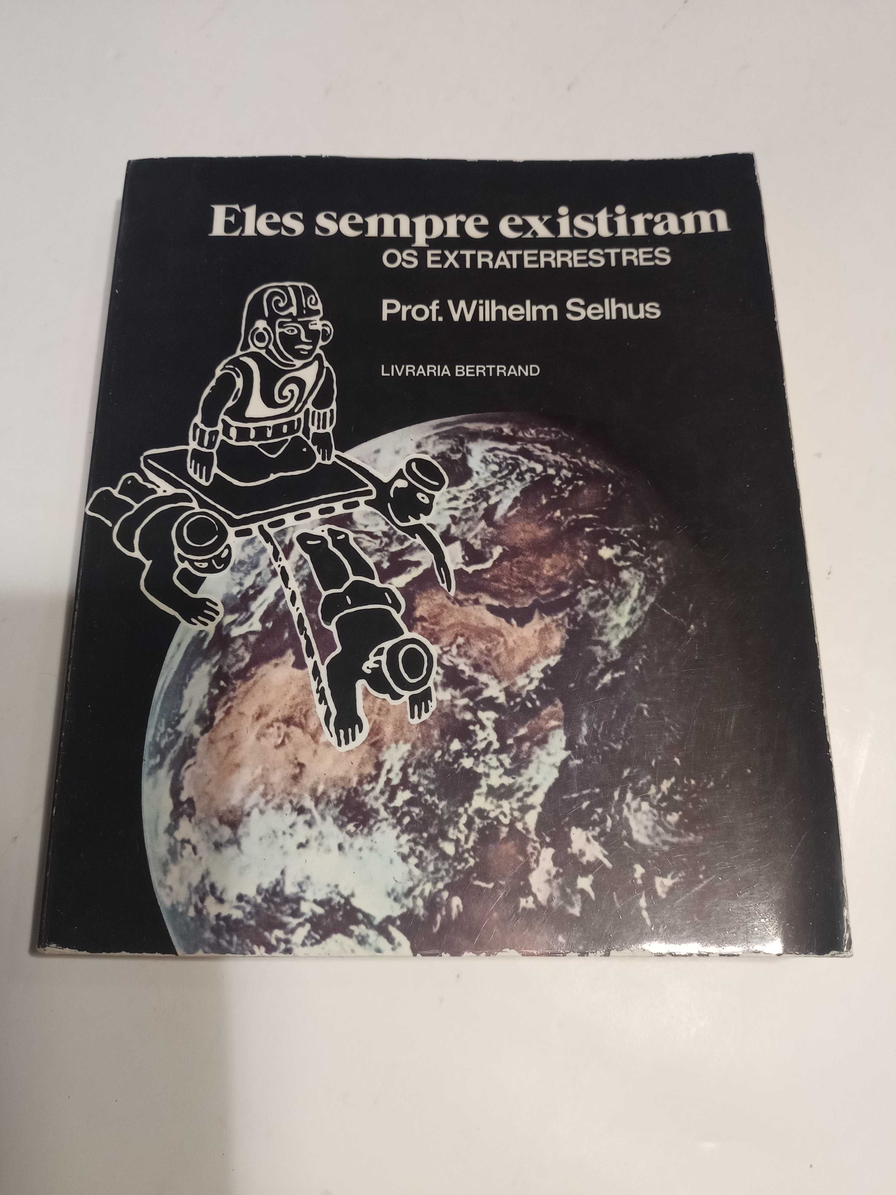 Eles Sempre Existiram- Os Extraterrestres de WilHelm Selhus