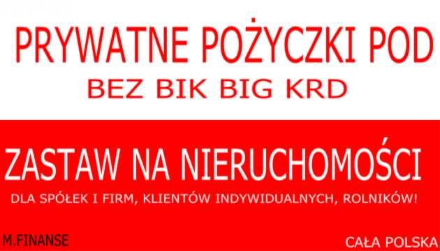 PRYWATNE pożyczki pod zastaw NIERUCHOMOŚCI bez BIK w 24/h zadzwoń