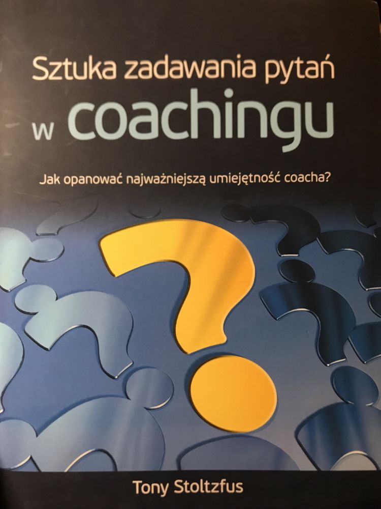 Sztuka zadawania pytań w coachingu. Tony Stoltzfus