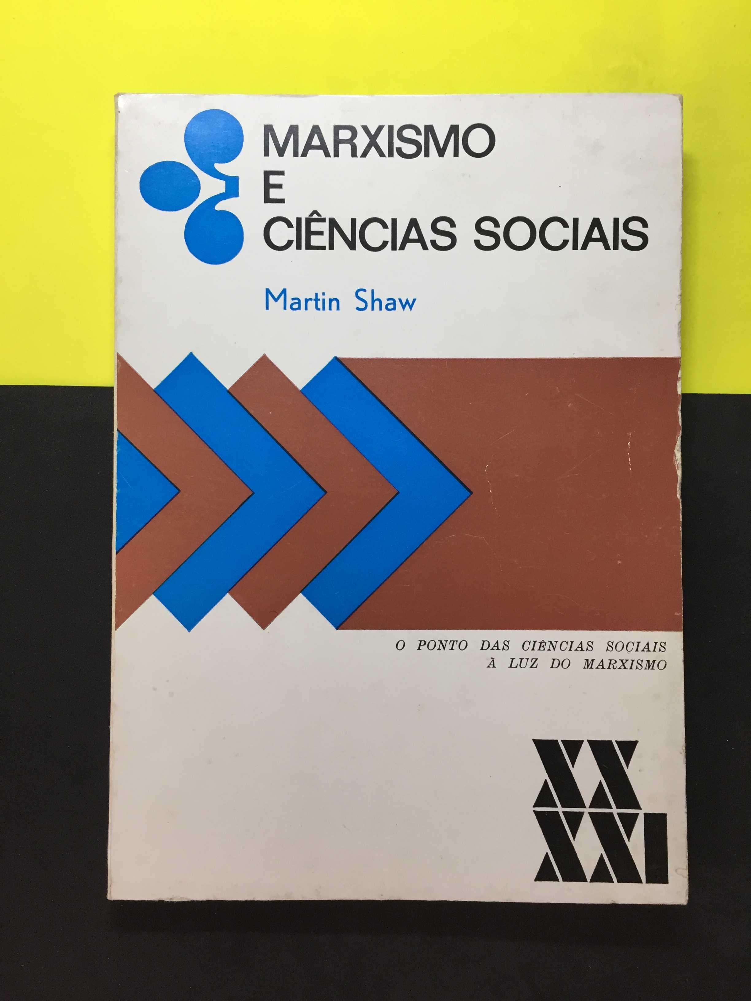 MArtin Shaw - Marxismo e Ciências Sociais