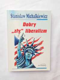 Stanisław Michalkiewicz Dobry "zły" liberalizm
