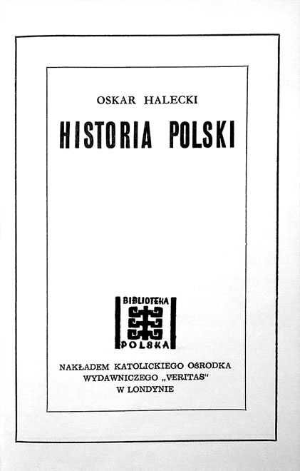 Historia Polski O. Halecki Londyn 1958 Dzieje Polskie do połowy XX w.
