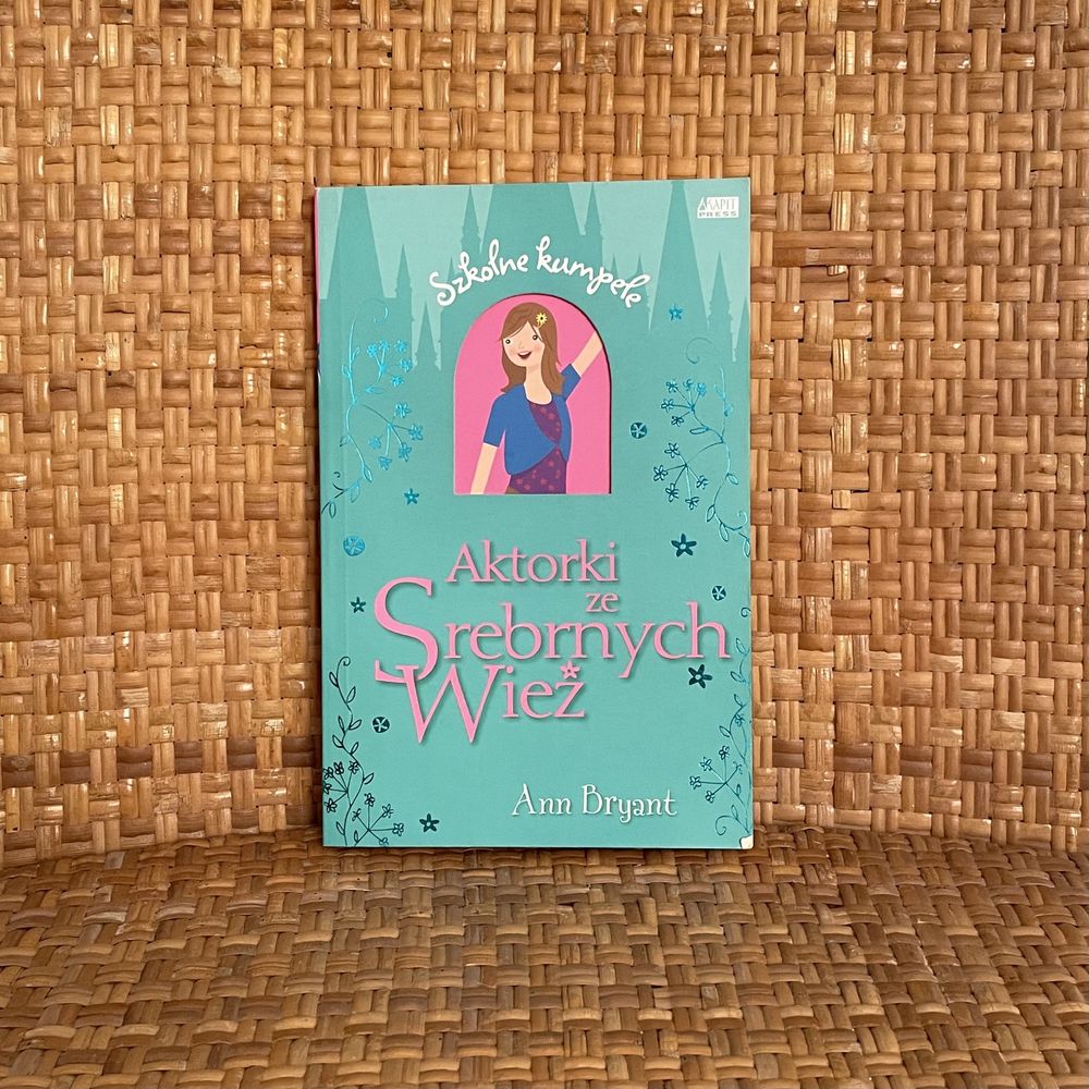 Książka Ann Bryant - Szkolne kumpele - Aktorki ze Srebrnych Wież