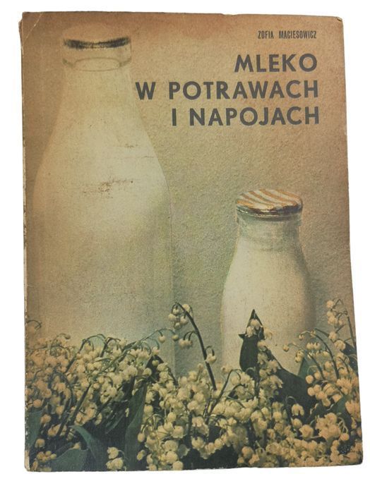Mleko W Potrawach I Napojach - Zofia Maciesowicz