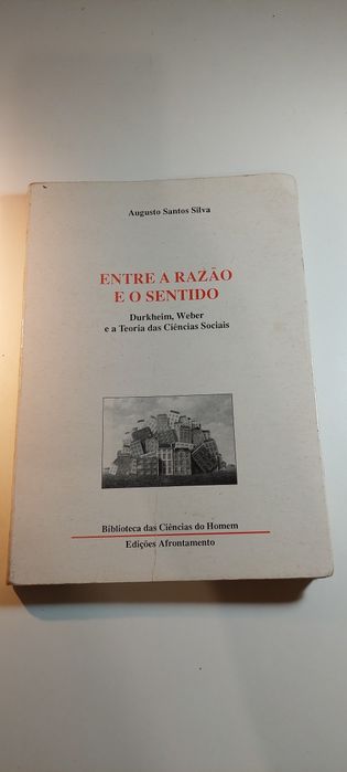 Entre a Razão e o Sentido - Augusto Santos Silva