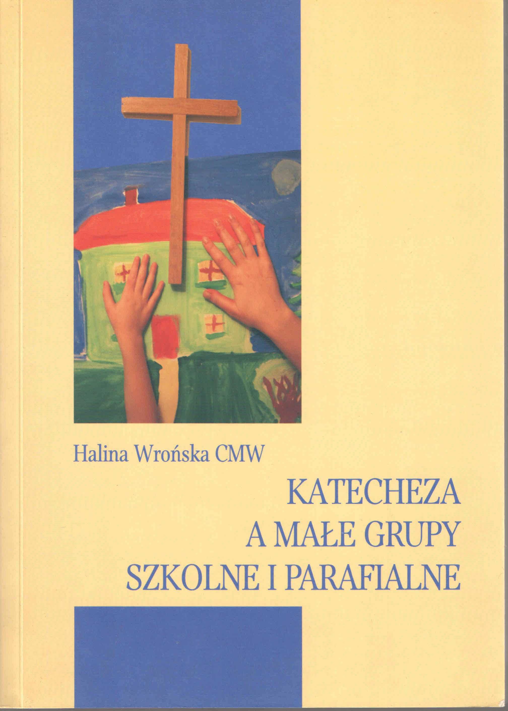 Katecheza a małe grupy szkolne i parafialne - H. Wrońska