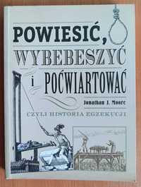 Jonathan J. Moore "Powiesić, wybebeszyć i poćwiartować"