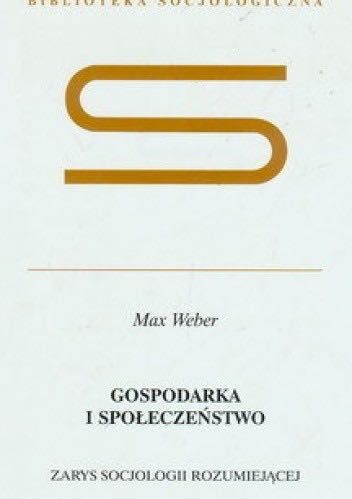 Gospodarka i społeczeństwo * Max Weber