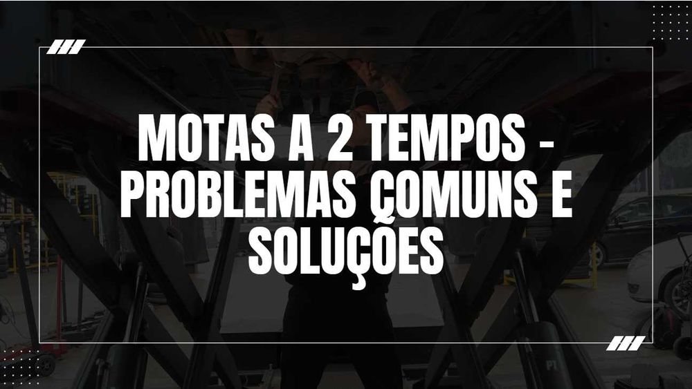 Motas a 2 Tempos – Problemas Comuns e Soluções