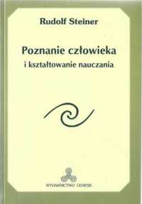 Poznanie człowieka i kształtowanie nauczania - Rudolf Steiner