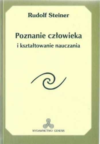 Poznanie człowieka i kształtowanie nauczania - Rudolf Steiner