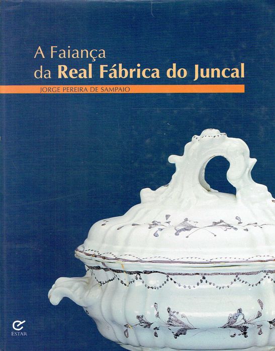 7430

A Faiança da Real Fábrica do Juncal
de Jorge Pereira Sampaio